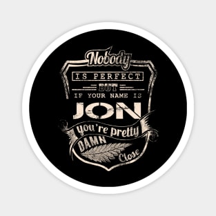 Nobody is perfect but if your name is JON Magnet